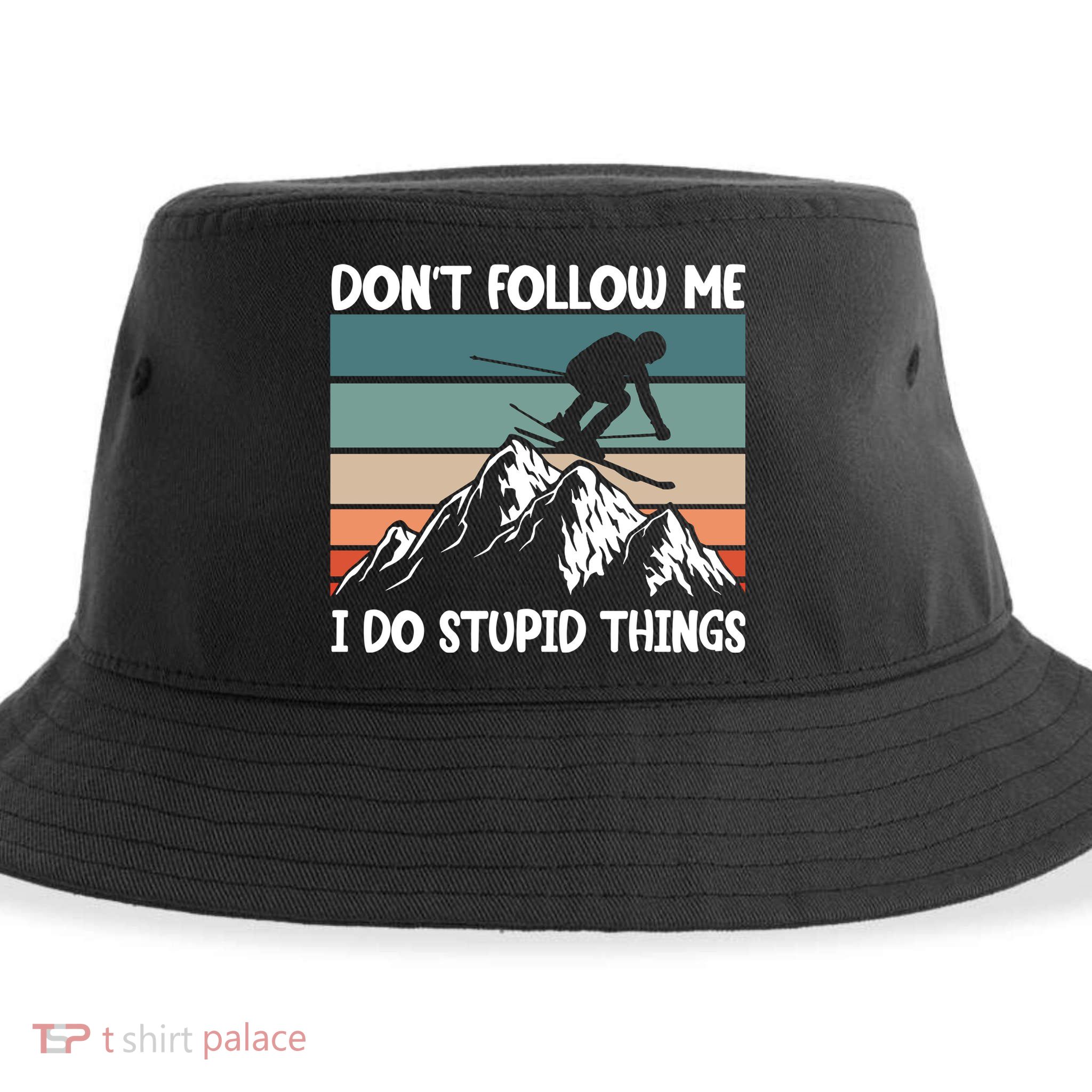 Don't Follow Me I Do Stupid Things Funny Skiing Sustainable Bucket Hat