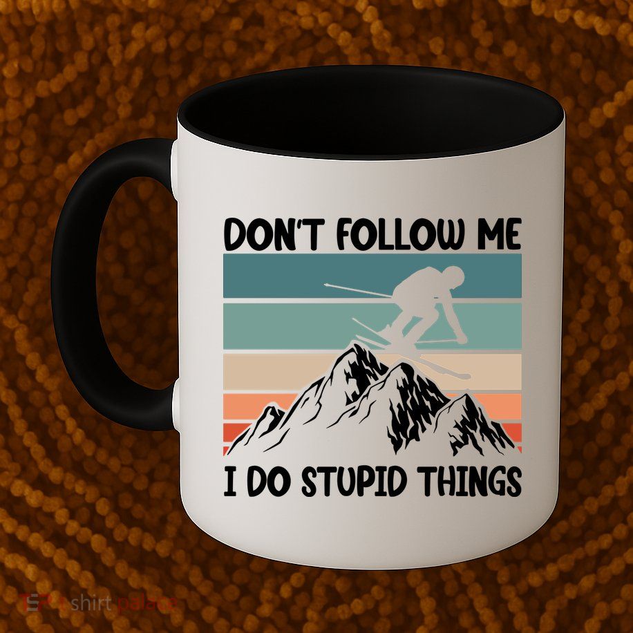 Don't Follow Me I Do Stupid Things Funny Skiing Mug