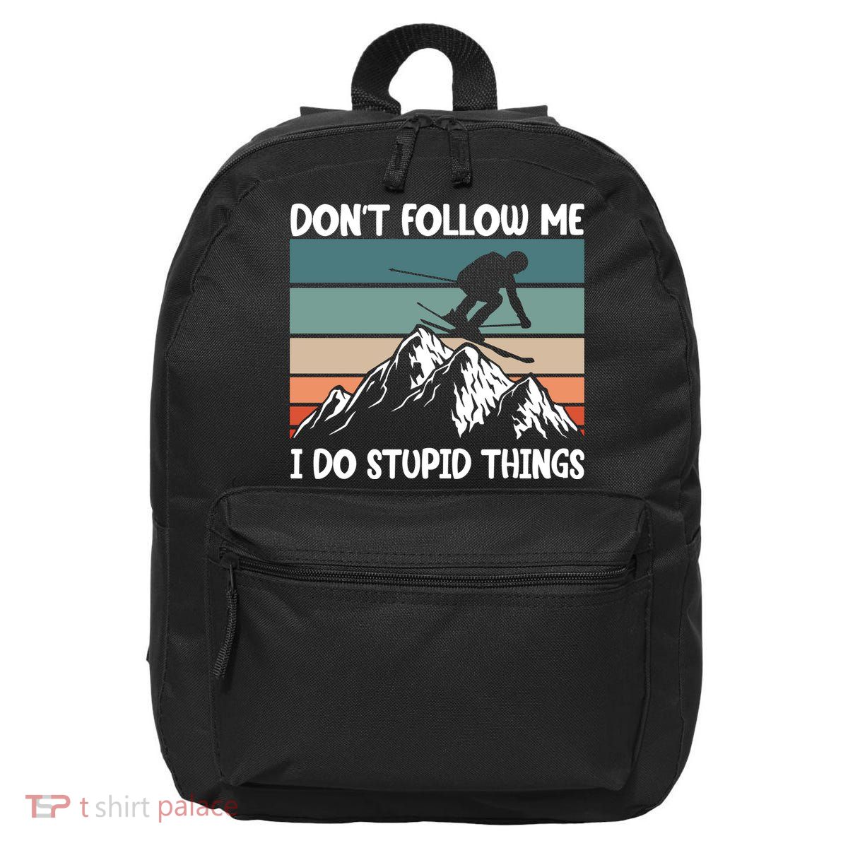 Don't Follow Me I Do Stupid Things Funny Skiing 16 in Basic Backpack