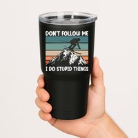 Don't Follow Me I Do Stupid Things Funny Skiing Tumbler