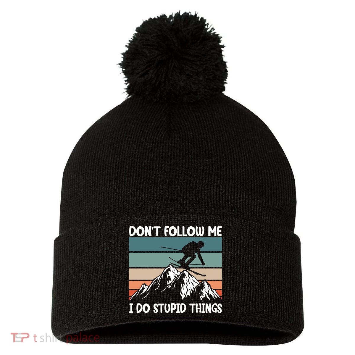 Don't Follow Me I Do Stupid Things Funny Skiing Pom Pom 12in Knit Beanie