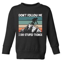 Don't Follow Me I Do Stupid Things Funny Skiing Toddler Sweatshirt