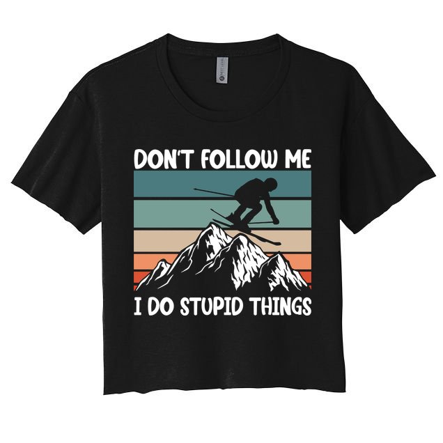 Don't Follow Me I Do Stupid Things Funny Skiing Crop Top