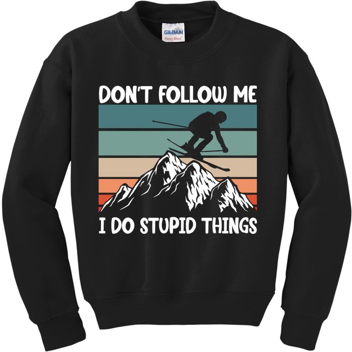 Don't Follow Me I Do Stupid Things Funny Skiing Kids Sweatshirt