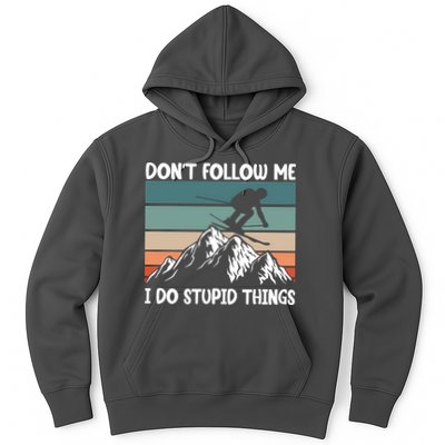 Don't Follow Me I Do Stupid Things Funny Skiing Hoodie