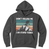 Don't Follow Me I Do Stupid Things Funny Skiing Hoodie