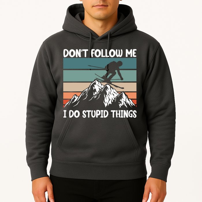 Don't Follow Me I Do Stupid Things Funny Skiing Hoodie