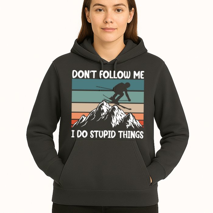 Don't Follow Me I Do Stupid Things Funny Skiing Hoodie