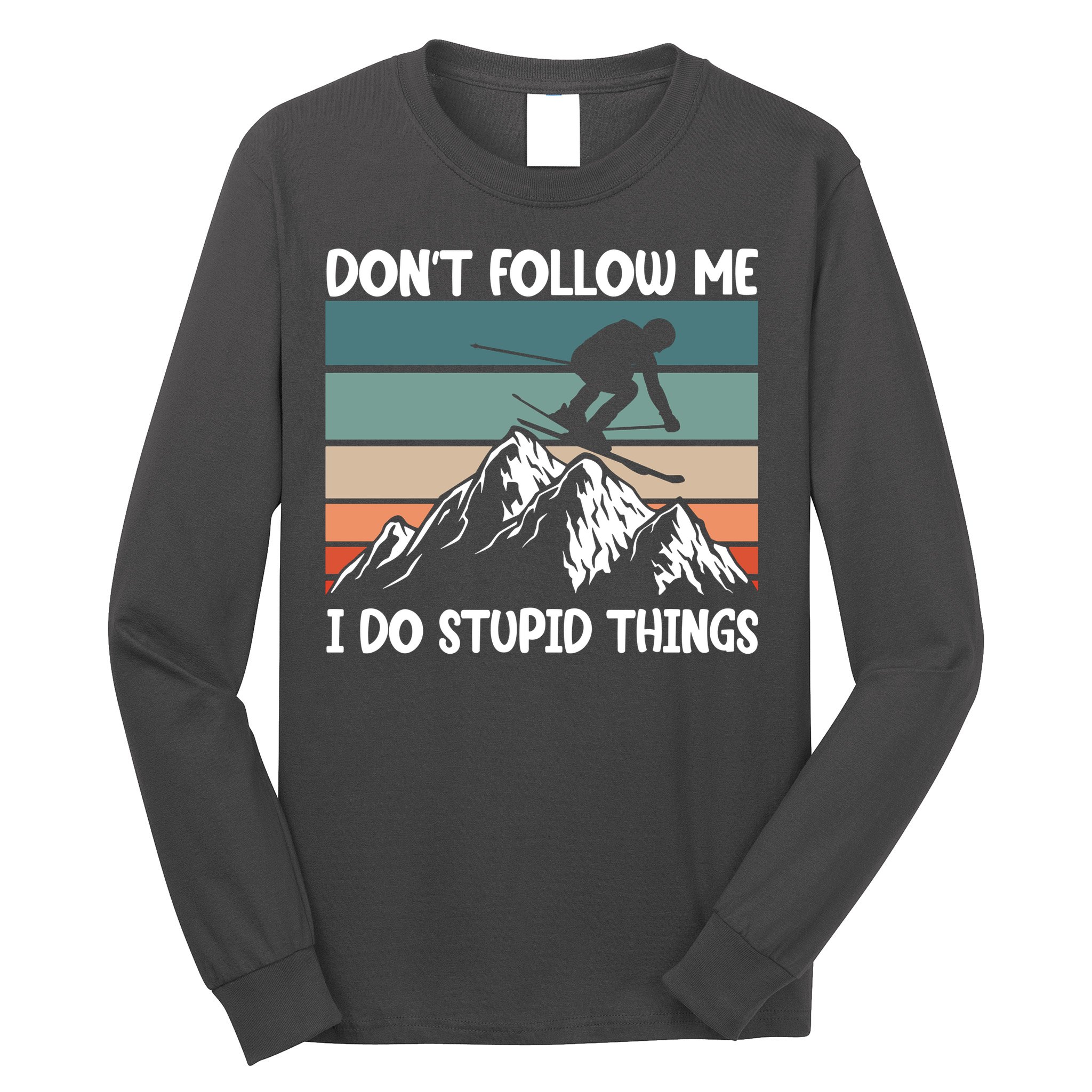 Don't Follow Me I Do Stupid Things Funny Skiing Long Sleeve Shirt