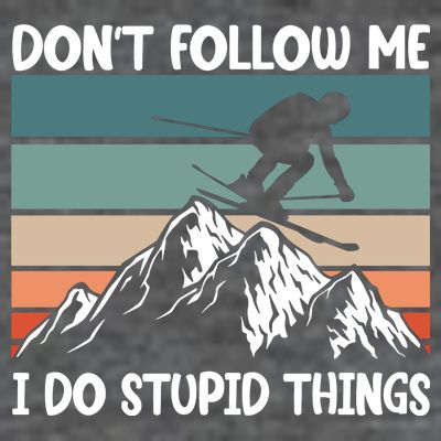 Don't Follow Me I Do Stupid Things Funny Skiing T-Shirt