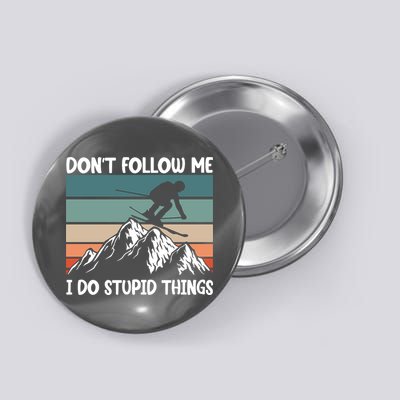 Don't Follow Me I Do Stupid Things Funny Skiing Button