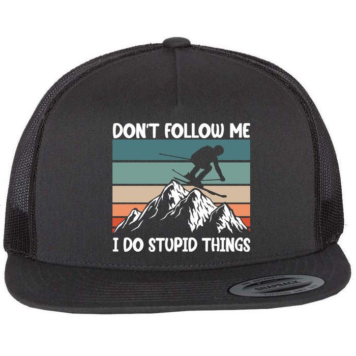 Don't Follow Me I Do Stupid Things Funny Skiing Flat Bill Trucker Hat