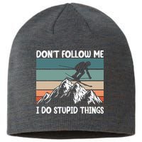 Don't Follow Me I Do Stupid Things Funny Skiing Sustainable Beanie