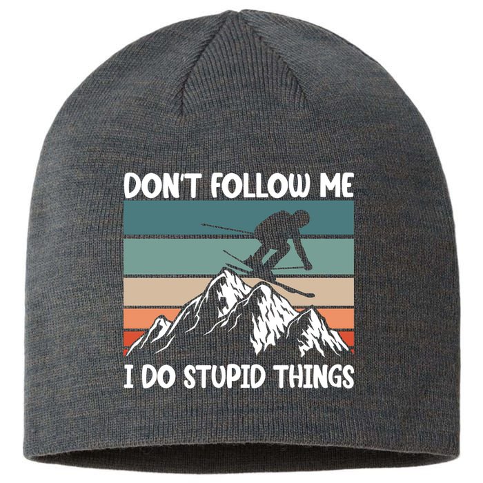 Don't Follow Me I Do Stupid Things Funny Skiing Sustainable Beanie