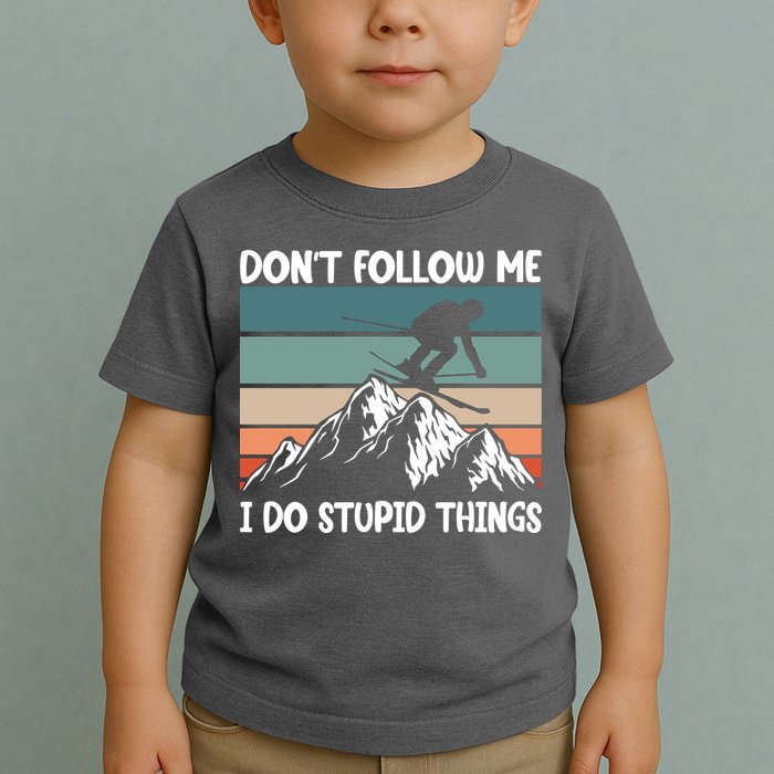 Don't Follow Me I Do Stupid Things Funny Skiing Toddler T-Shirt