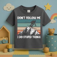Don't Follow Me I Do Stupid Things Funny Skiing Toddler T-Shirt