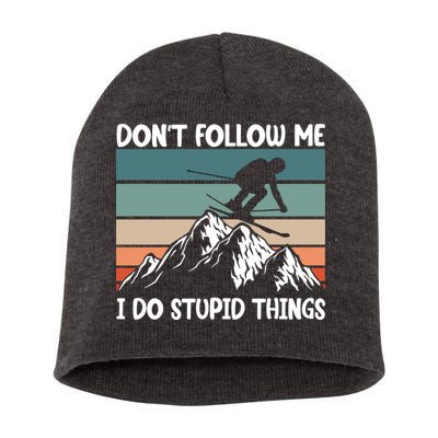 Don't Follow Me I Do Stupid Things Funny Skiing Short Acrylic Beanie