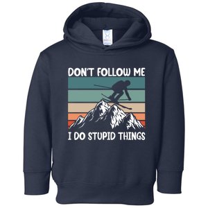 Don't Follow Me I Do Stupid Things Funny Skiing Toddler Hoodie