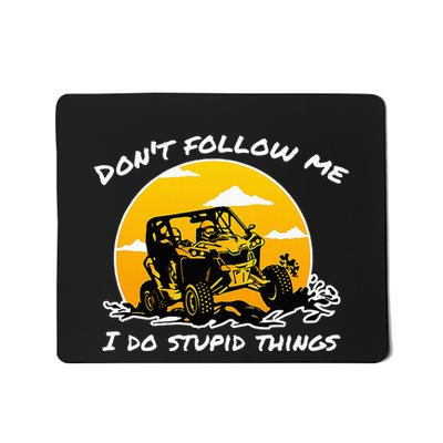 DonT Follow Me I Do Stupid Things Classic Utv Car Driver Mousepad