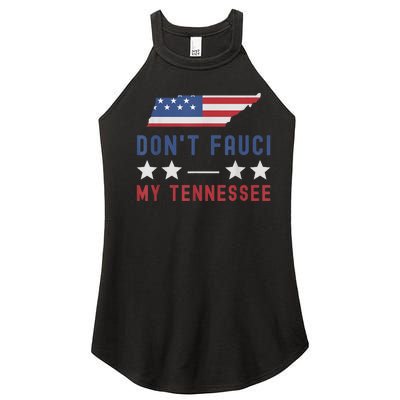 Don't Fauci My Tennessee USA Flag American Patriot Funny Women’s Perfect Tri Rocker Tank