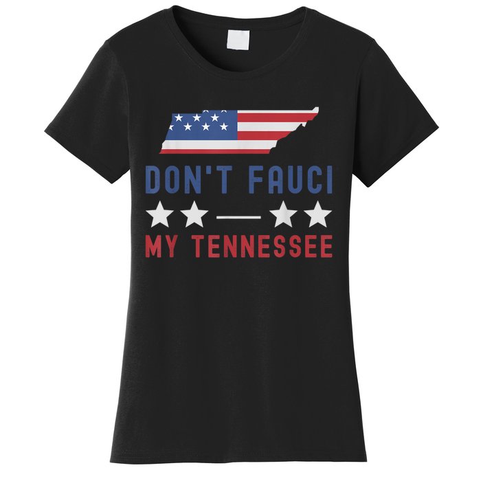 Don't Fauci My Tennessee USA Flag American Patriot Funny Women's T-Shirt