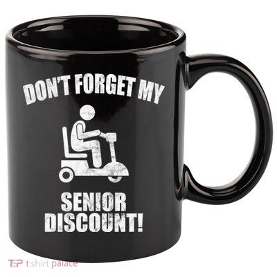 Don't Forget My Senior Discount Funny 11oz C Handle Ceramic Mug