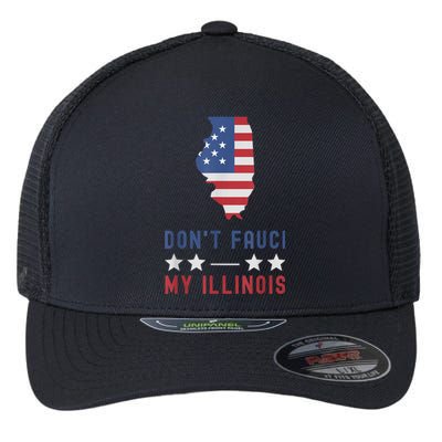 Don't Fauci My Illinois USA Flag American Patriot Funny Flexfit Unipanel Trucker Cap