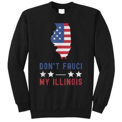 Don't Fauci My Illinois USA Flag American Patriot Funny Sweatshirt