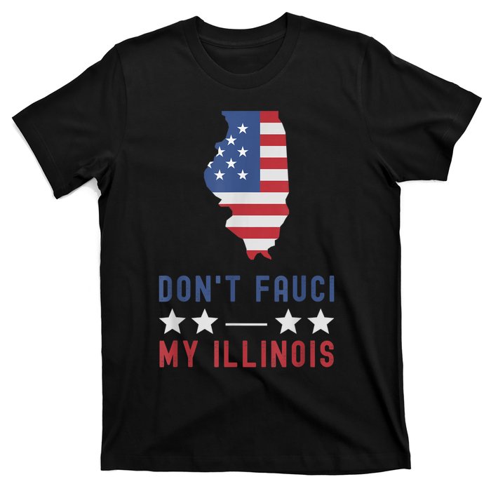 Don't Fauci My Illinois USA Flag American Patriot Funny T-Shirt