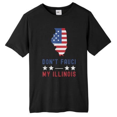 Don't Fauci My Illinois USA Flag American Patriot Funny Tall Fusion ChromaSoft Performance T-Shirt