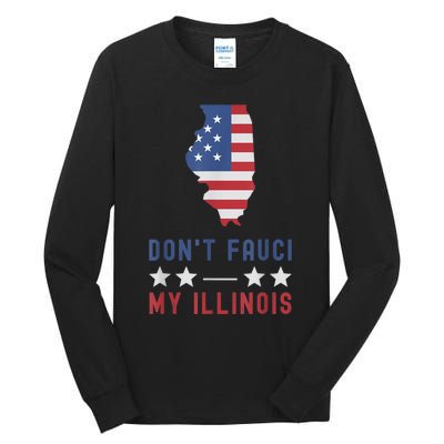 Don't Fauci My Illinois USA Flag American Patriot Funny Tall Long Sleeve T-Shirt