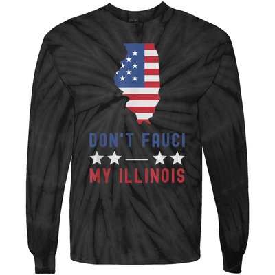 Don't Fauci My Illinois USA Flag American Patriot Funny Tie-Dye Long Sleeve Shirt