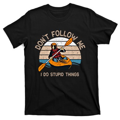 DonT Follow Me I Do Stupid Things Kayaking Kayak Gift T-Shirt