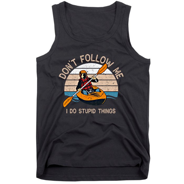 DonT Follow Me I Do Stupid Things Kayaking Kayak Gift Tank Top