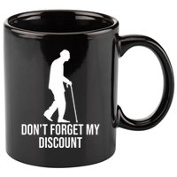 Dont Forget My Discount Funny Old People 11oz C Handle Ceramic Mug