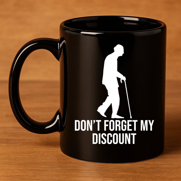 Dont Forget My Discount Funny Old People 11oz C Handle Ceramic Mug