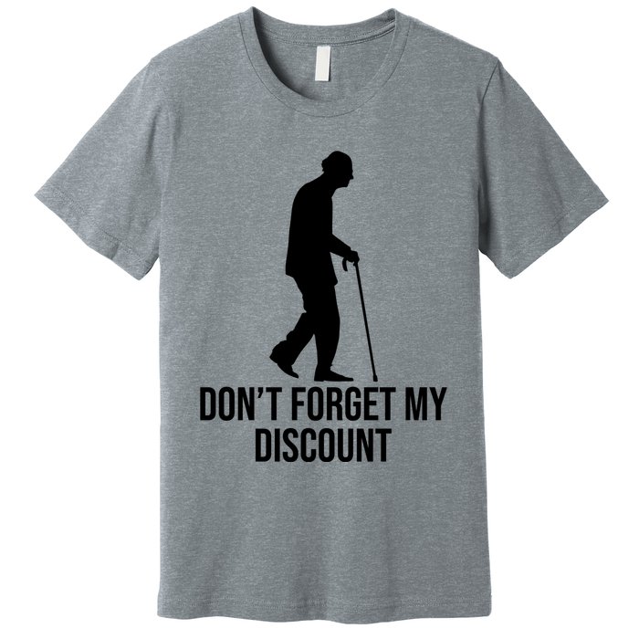 Dont Forget My Discount Funny Old People Premium T-Shirt