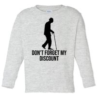 Dont Forget My Discount Funny Old People Toddler Long Sleeve Shirt