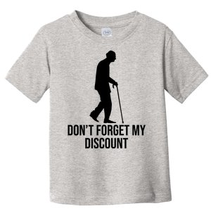 Dont Forget My Discount Funny Old People Toddler T-Shirt