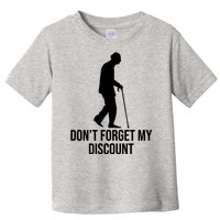 Dont Forget My Discount Funny Old People Toddler T-Shirt