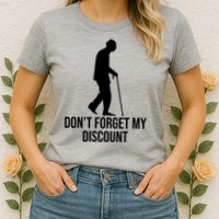Dont Forget My Discount Funny Old People Womens T-Shirt