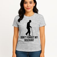 Dont Forget My Discount Funny Old People Womens T-Shirt