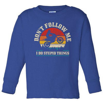 Don't Follow Me Do Stupid Things Funny Motocross Dirt Bike Gift Toddler Long Sleeve Shirt