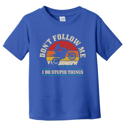 Don't Follow Me Do Stupid Things Funny Motocross Dirt Bike Gift Toddler T-Shirt