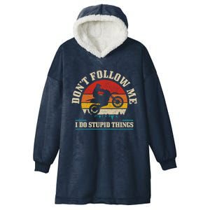 Don't Follow Me Do Stupid Things Funny Motocross Dirt Bike Gift Hooded Wearable Blanket