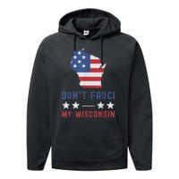 Don't Fauci My Wisconsin USA Flag American Patriot Funny Performance Fleece Hoodie