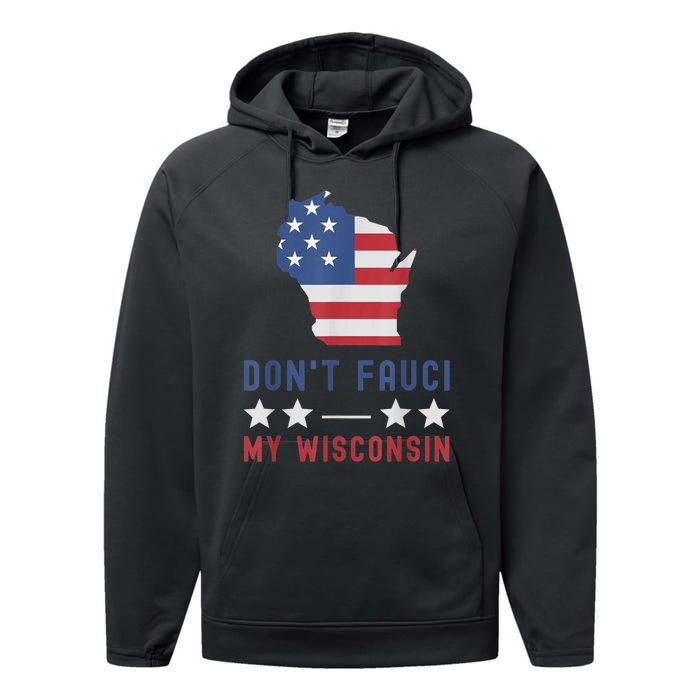 Don't Fauci My Wisconsin USA Flag American Patriot Funny Performance Fleece Hoodie