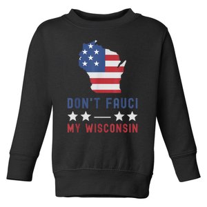 Don't Fauci My Wisconsin USA Flag American Patriot Funny Toddler Sweatshirt