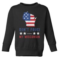 Don't Fauci My Wisconsin USA Flag American Patriot Funny Toddler Sweatshirt