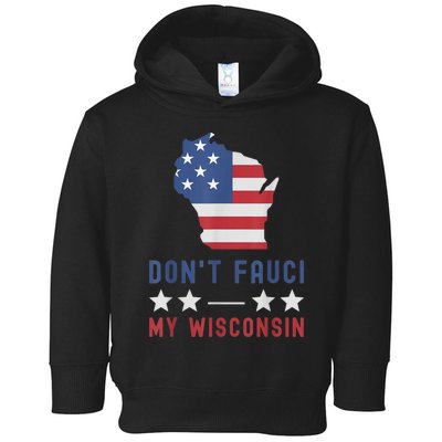 Don't Fauci My Wisconsin USA Flag American Patriot Funny Toddler Hoodie